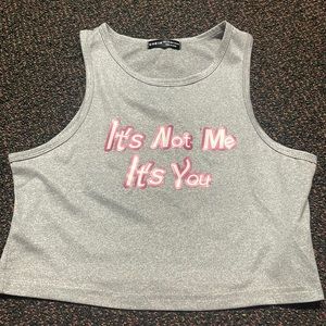 Grey Tank Top “It’s not me it’s you”